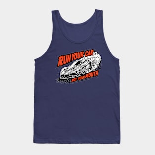 Run your car not your mouth fun race tee 4 Tank Top